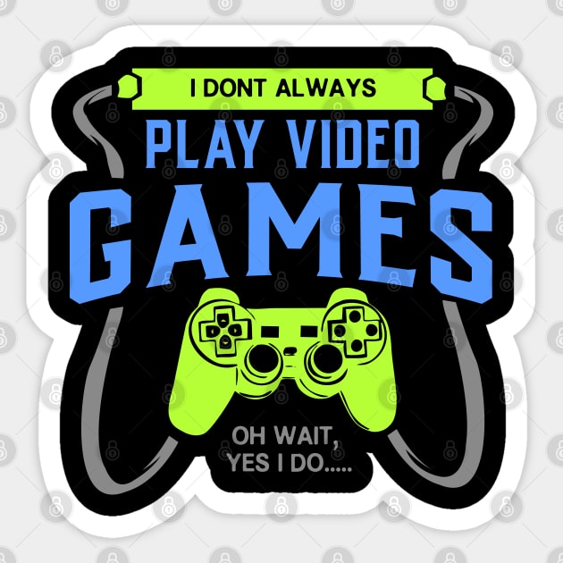 Great Gamer T-Shirt Dont Play Videogames 4 Nerds and Geeks Sticker by Schimmi